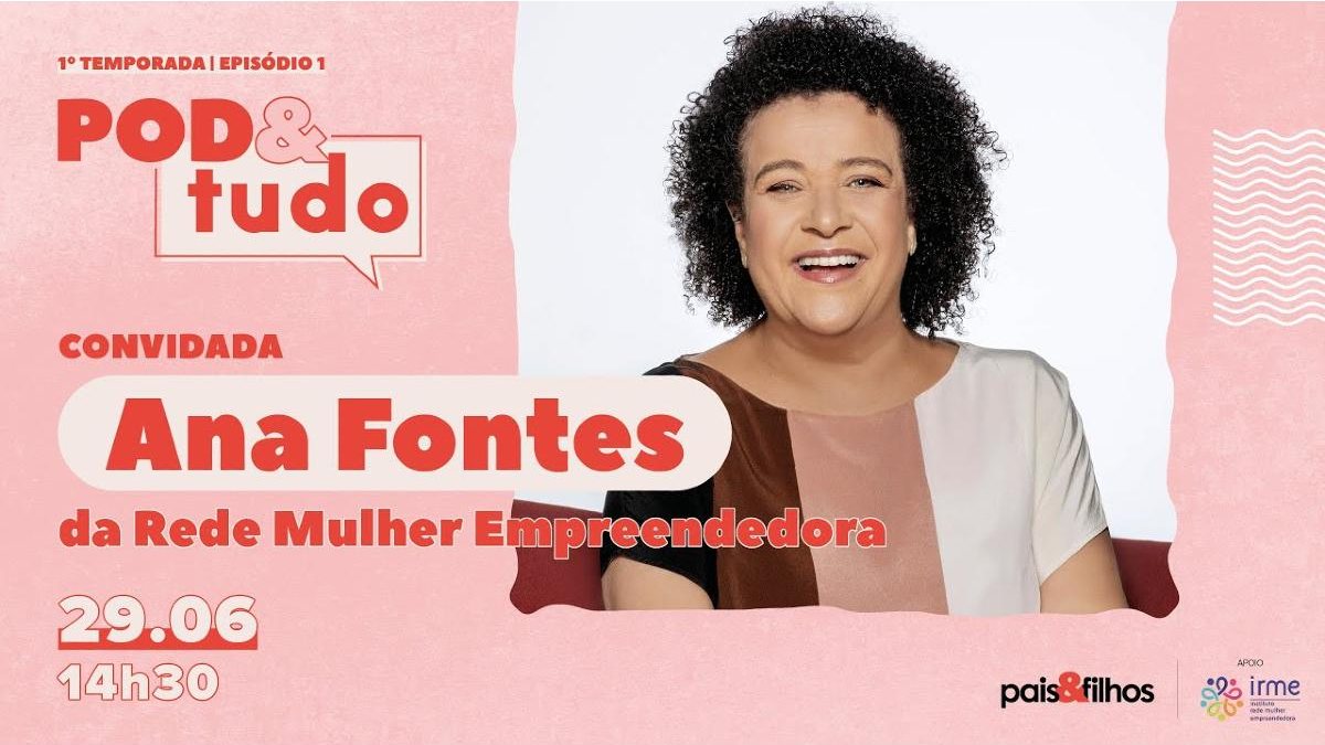 Imagem AO VIVO: Estreia do POD&tudo com Ana Fontes, fundadora da Rede Mulher Empreendedora